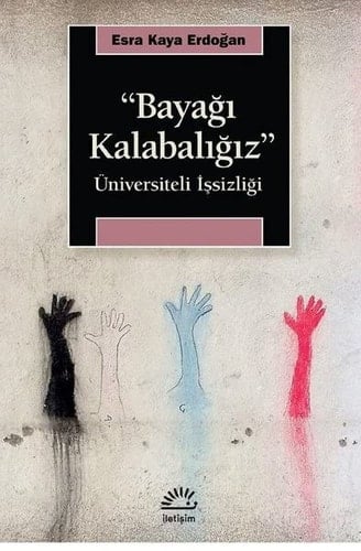 "Bayağı kalabalığız" üniversiteli işsizliği