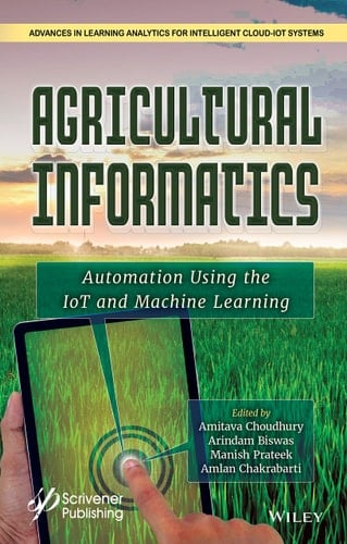 Agricultural Informatics Automation Using the IoT and Machine Learning