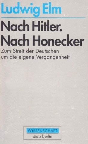 Nach Hitler, nach Honecker: Zum Streit der Deutschen um die eigene Vergangenheit (Wissenschaft) (German Edition)