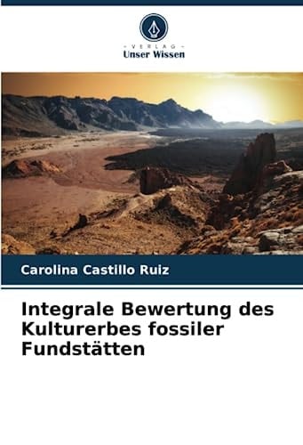 Integrale Bewertung des Kulturerbes fossiler Fundstätten (German Edition)