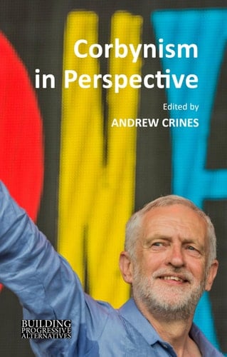 Corbynism in Perspective The Labour Party Under Jeremy Corbyn
