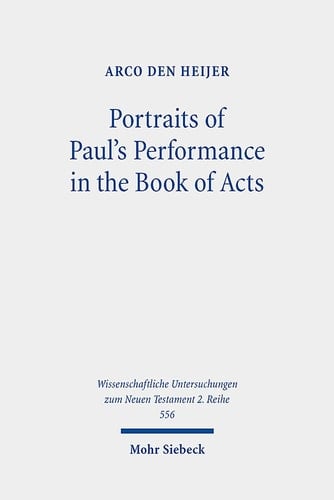 Portraits of Paul's Performance in the Book of Acts Luke's Apologetic Strategy in the Depiction of Paul as Messenger of God