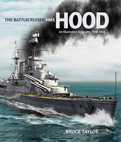 The Battlecruiser HMS Hood An Illustrated Biography, 1916-1941