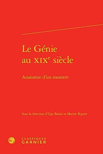 Le génie au XIXe siècle anatomie d'un monstre