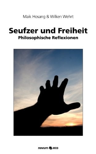 Seufzer und Freiheit philosophische Reflexionen
