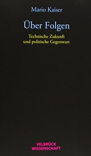 Über Folgen technische Zukunft und politische Gegenwart