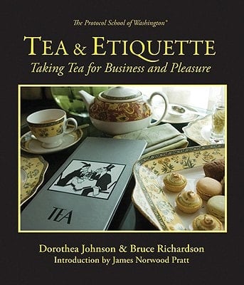 Tea & Etiquette Taking Tea for Business and Pleasure