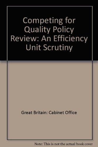 Competing for Quality Policy Review An Efficiency Unit Scrutiny
