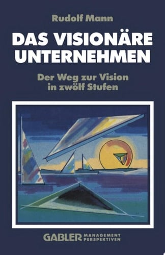 Das Visionäre Unternehmen Der Weg zur Vision in zwölf Stufen