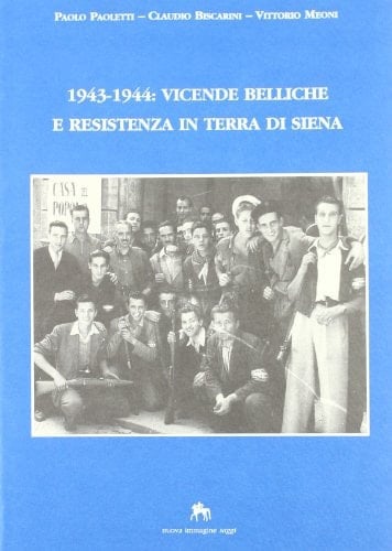 1943-1944 vicende belliche e Resistenza in terra di Siena