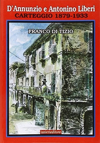 D'Annunzio e Antonino Liberi carteggio 1879-1933