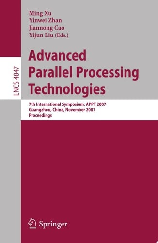 Advanced Parallel Processing Technologies 7th International Symposium, APPT 2007 Guangzhou, China, November 22-23, 2007 Proceedings