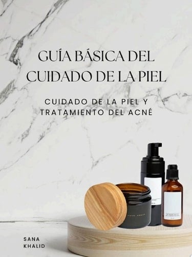 Guía básica del cuidado de la piel