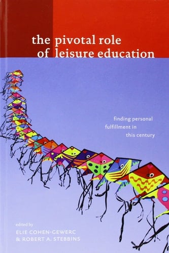 The Pivotal Role of Leisure Education: Finding Personal Fulfillment in This Century
