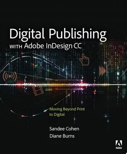 Digital Publishing with Adobe InDesign CC Moving Beyond Print to Digital