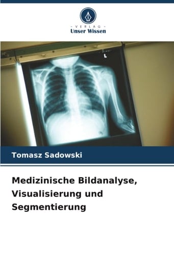 Medizinische Bildanalyse, Visualisierung und Segmentierung