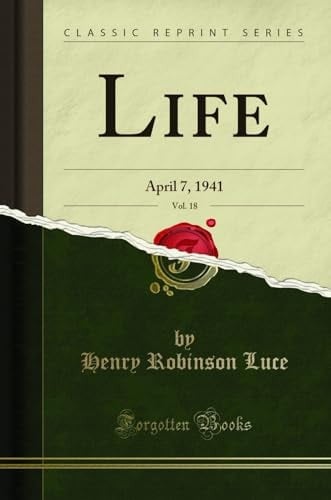 Life, Vol. 18 April 7, 1941 (Classic Reprint)