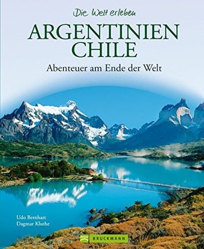 Argentinien - Chile Abenteuer am Ende der Welt
