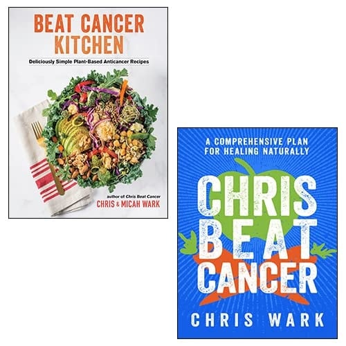 Beat Cancer Kitchen, Chris Beat Cancer 2 Books Collection Set By Chris Wark, Micah Wark