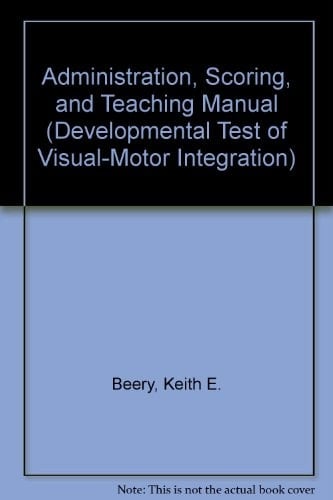 The VMI Developmental Test of Visual-motor Integration Administration, Scoring, and Teaching Manual