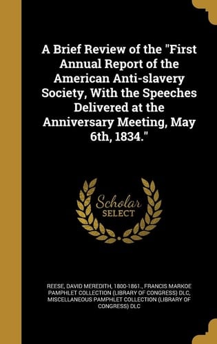 A Brief Review of the "First Annual Report of the American Anti-slavery Society, With the Speeches Delivered at the Anniversary Meeting, May 6th, 1834."