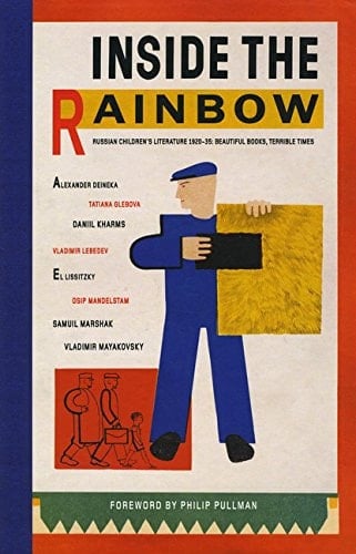 Inside the Rainbow Russian Children's Literature 1920-1935: Beautiful Books, Terrible TImes