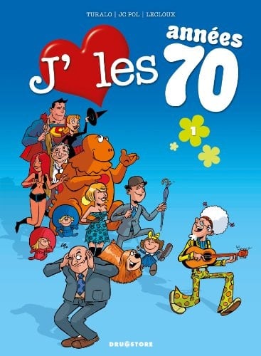 J'Aime Les Années 70 - Tome 01 Love Is All