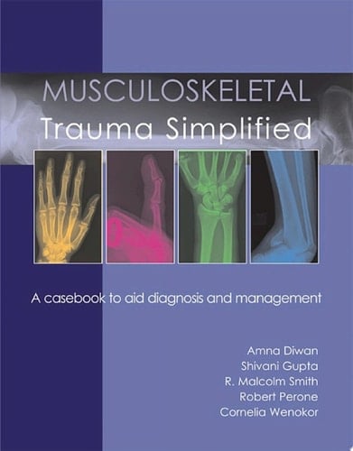 Musculoskeletal Trauma Simplified A casebook to aid diagnosis & management