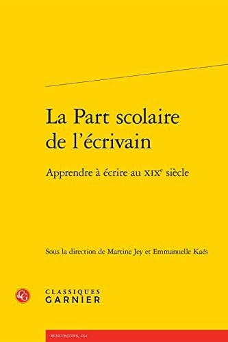 La part scolaire de l'écrivain apprendre à écrire au XIXe siècle