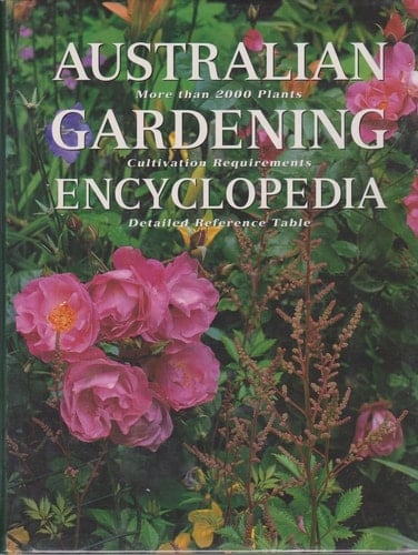 Australian Gardening Encyclopedia; More Than 2000 Plants, Cultivation Requirements, Detailed Reference Table