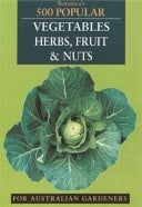500 Popular Vegetables, Herbs, Fruit & Nuts for Australian Gardeners