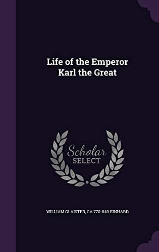 Life of the Emperor Karl the Great