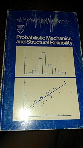 Probabalistic Mechanics and Structural Reliability