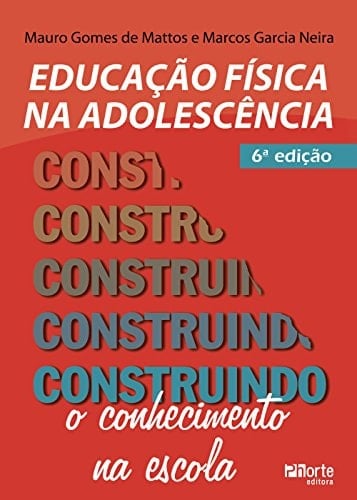 Educacao Fisica Adolescencia: Construindo o Conhecimento na Escola