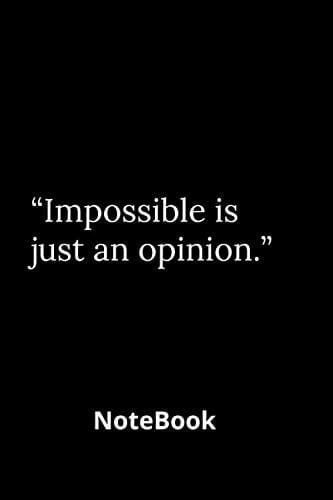 “Impossible is just an opinion.”: Notebook Journal Lined - 100 Pages - (6x9 inches) -Soft Cover - matt Finish (French Edition)