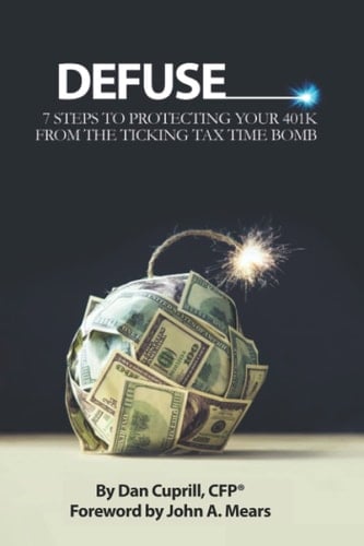 Defuse: 7 Steps to Protecting Your 401K from the Ticking Tax Time Bomb - John Mears