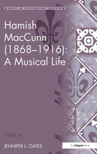 Hamish MacCunn (1868-1916) A Musical Life