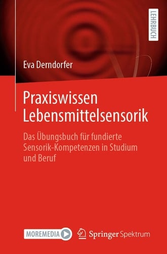 Praxiswissen Lebensmittelsensorik Das Übungsbuch Für Fundierte Sensorik-Kompetenzen in Studium und Beruf