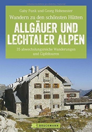 Hüttenwandern Allgäuer und Lechtaler Alpen ; die 35 schönsten Wanderungen und Gipfeltouren