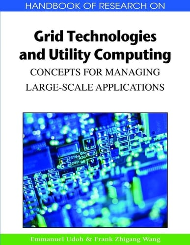 Handbook of Research on Grid Technologies and Utility Computing Concepts for Managing Large-scale Applications