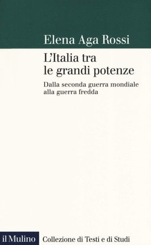 L'Italia tra le grandi potenze dalla Seconda Guerra mondiale alla Guerra fredda