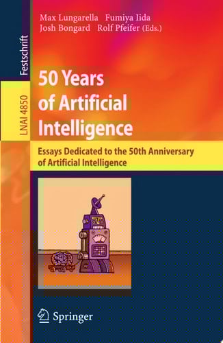 50 Years of Artificial Intelligence Essays Dedicated to the 50th Anniversary of Artificial Intelligence