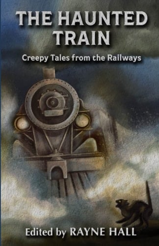 The Haunted Train Creepy Tales from the Railways: Gothic Ghost and Horror Stories