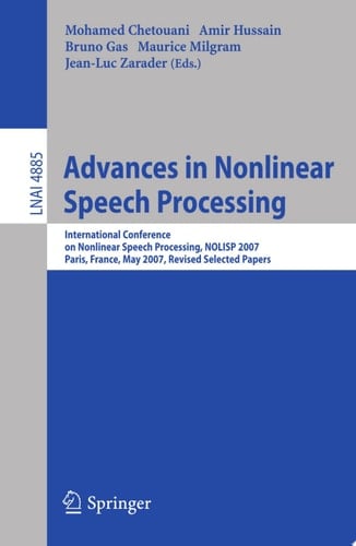 Advances in Nonlinear Speech Processing International Conference on Non-Linear Speech Processing, NOLISP 2007 Paris, France, May 22-25, 2007 Revised Selected Papers
