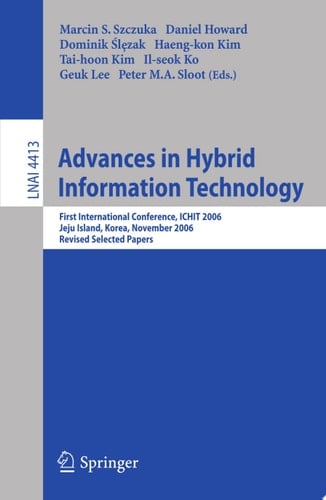 Advances in Hybrid Information Technology First International Conference, ICHIT 2006, Jeju Island, Korea, November 9-11, 2006, Revised Selected Papers