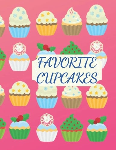 Favorite Cupcake Recipe Book: A Line Recipe Book to Write in Your Favorites Cupcake Recipes & Create Your Own Cupcake Cookbook Journal 8.5x11, Cute Pink Cupcakes Cover