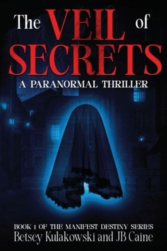 The Veil of Secrets - Book 1 of the Manifest Destiny Series