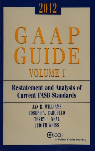 GAAP Guide 2012 ; Restatement and Analysis of Current FASB Standards and Other Current FASB, EITF, and AICPA Announcements