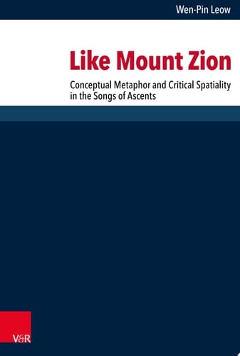 Like Mount Zion Conceptual Metaphor and Critical Spatiality in the Songs of Ascents