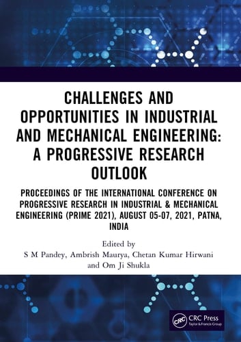 Challenges and Opportunities in Industrial and Mechanical Engineering: a Progressive Research Outlook Proceedings of the International Conference on Progressive Research in Industrial & Mechanical Engineering (Prime 2021), August 05-07, 2021, Patna, India